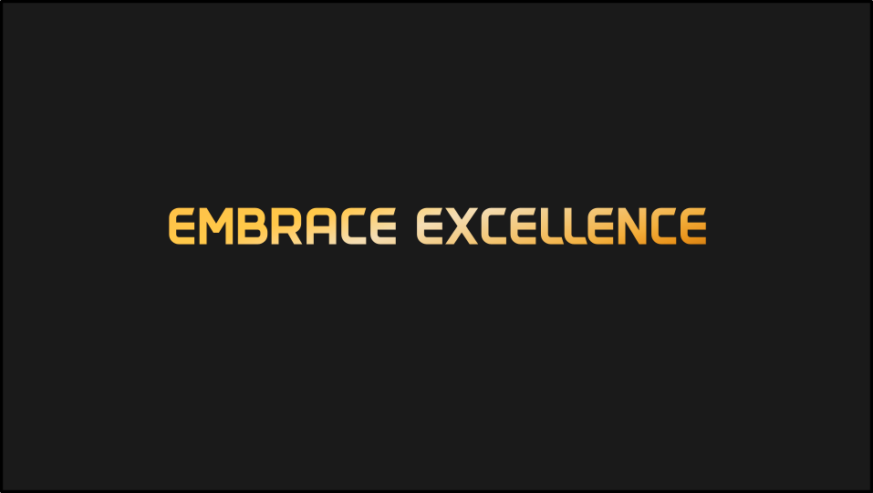 EMBRACE EXCELLENCE